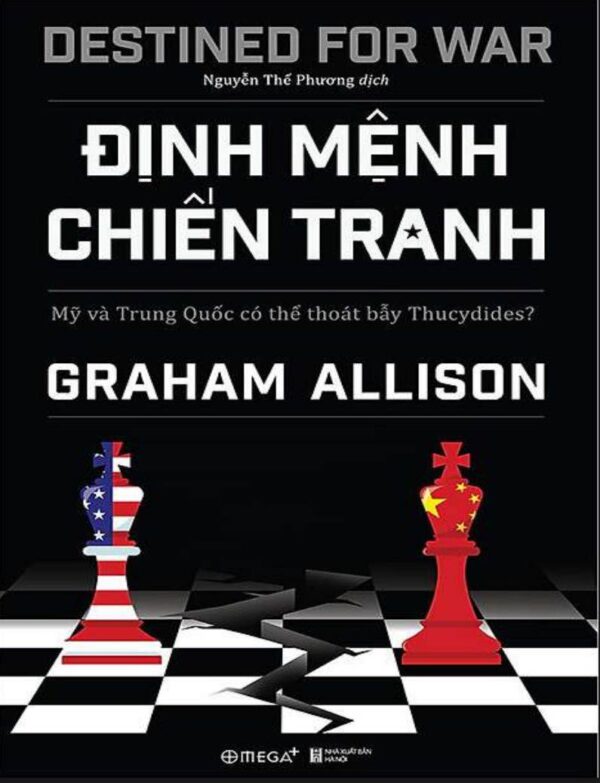 Định Mệnh Chiến Tranh - Mỹ Và Trung Quốc Có Thể Thoát Bẫy Thucydides [PDF]