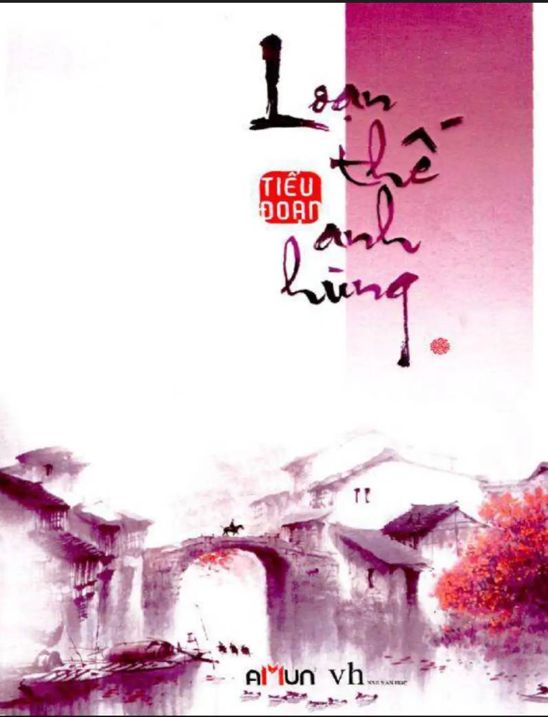 File Sách Loạn Thế Anh Hùng PDF – Tiểu Đoạn (Tập 1)