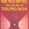 sách Nghệ Thuật Kiến Trúc Theo Văn Hóa Cổ Trung Hoa PDF