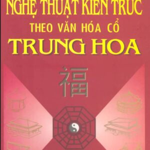sách Nghệ Thuật Kiến Trúc Theo Văn Hóa Cổ Trung Hoa PDF