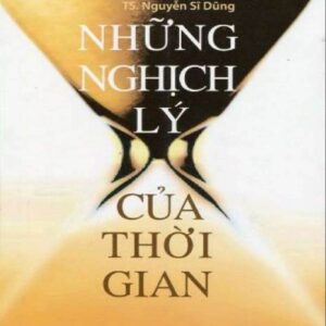 File Sách Những Nghịch Lý Của Thời Gian PDF – Nguyễn Sĩ Dũng