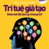 Trí Tuệ Giả Tạo - Internet Đã Làm Gì Chúng Ta-