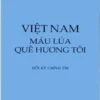 Việt Nam Máu Lửa Quê Hương Tôi